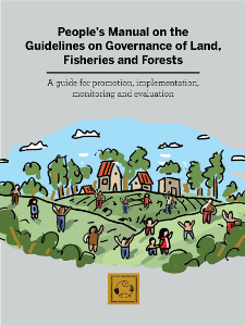 People’s Manual: Guidelines on Governance of Land, Fisheries and Forests